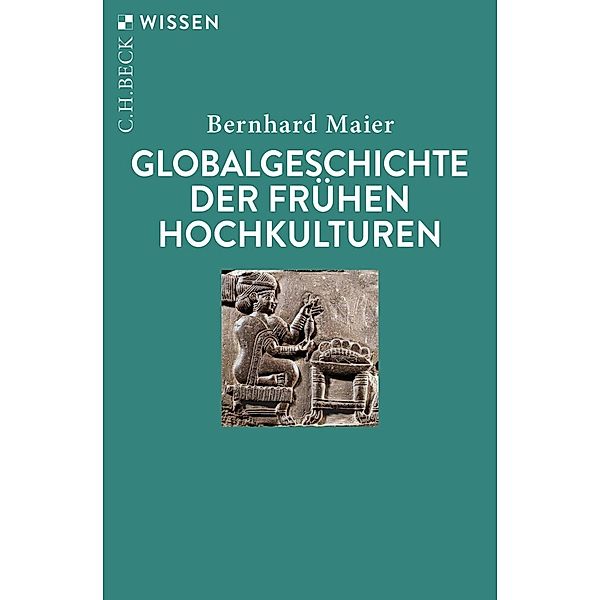 Globalgeschichte der frühen Hochkulturen, Bernhard Maier