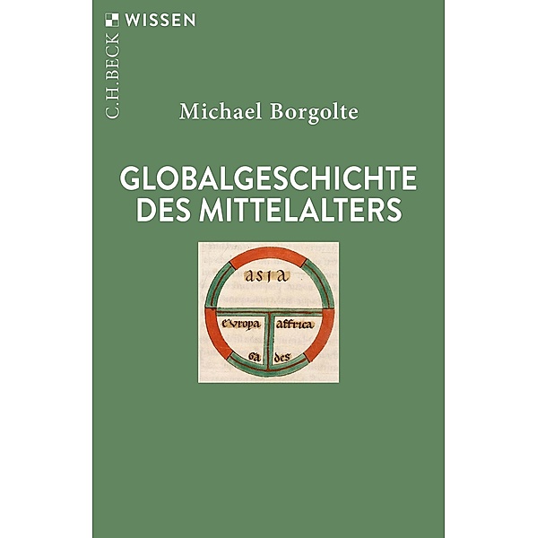 Globalgeschichte des Mittelalters / Beck'sche Reihe Bd.2948, Michael Borgolte