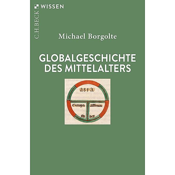 Globalgeschichte des Mittelalters / Beck'sche Reihe Bd.2948, Michael Borgolte