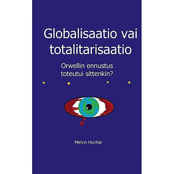 Globalisaatio vai totalitarisaatio, Melvin Hunhal