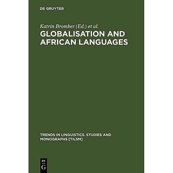 Globalisation and African Languages / Trends in Linguistics. Studies and Monographs [TiLSM] Bd.156