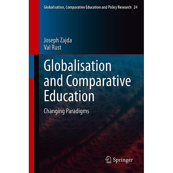 Globalisation and Comparative Education / Globalisation, Comparative Education and Policy Research Bd.24, Joseph Zajda, Val Rust