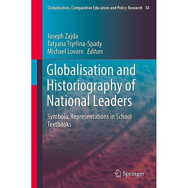 Globalisation and Historiography of National Leaders / Globalisation, Comparative Education and Policy Research Bd.18