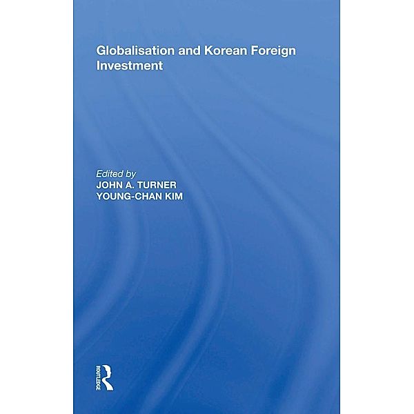 Globalisation and Korean Foreign Investment, John A. Turner