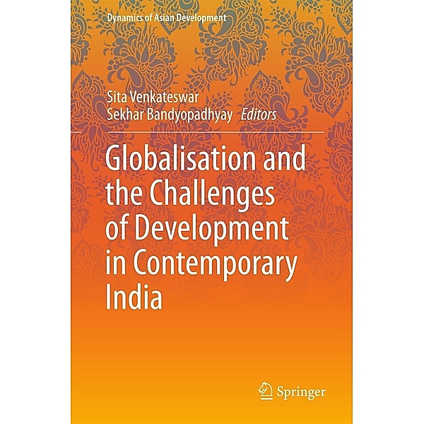 Globalisation and the Challenges of Development in Contemporary India / Dynamics of Asian Development