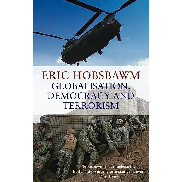 Globalisation, Democracy and Terrorism, Eric J. Hobsbawm