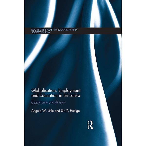 Globalisation, Employment and Education in Sri Lanka, Angela W. Little, Siri T. Hettige