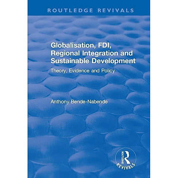 Globalisation, FDI, Regional Integration and Sustainable Development, Anthony Bende-Nabende