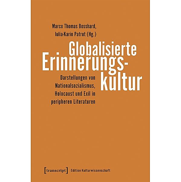Globalisierte Erinnerungskultur / Edition Kulturwissenschaft Bd.198