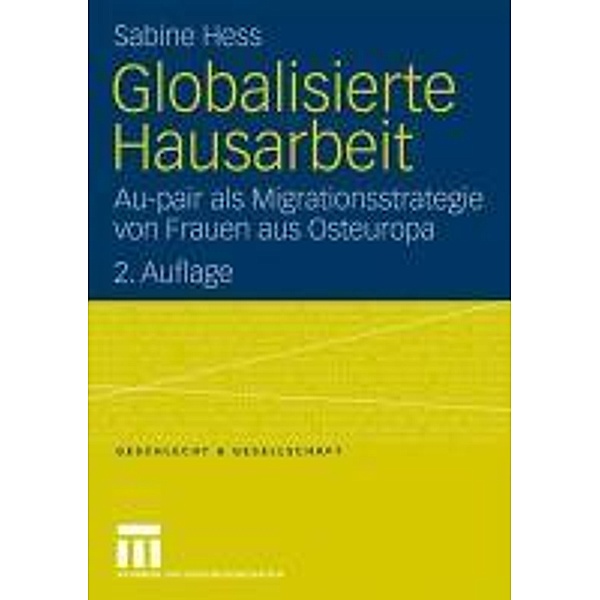 Globalisierte Hausarbeit / Geschlecht und Gesellschaft, Sabine Hess