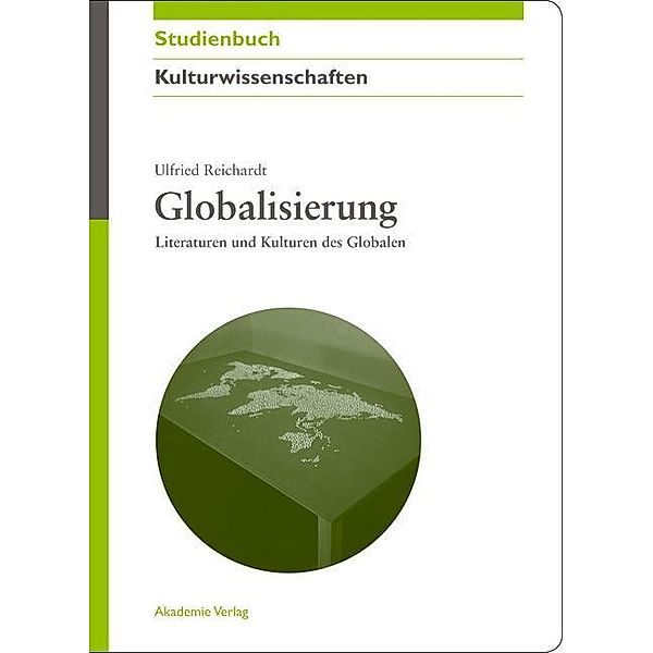 Globalisierung / Akademie Studienbücher - Literaturwissenschaft, Ulfried Reichardt