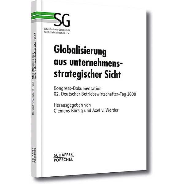 Globalisierung aus unternehmensstrategischer Sicht / Schriftenreihe der Schmalenbach-Gesellschaft für Betriebswirtschaft