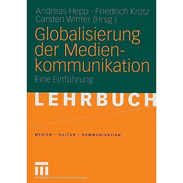 Globalisierung der Medienkommunikation / Medien . Kultur . Kommunikation