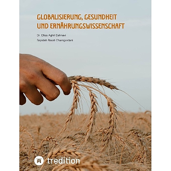 Globalisierung, Gesundheit und Ernährungswissenschaft, Ellias Aghili Dehnavi, Sepideh Barati Chamgordani