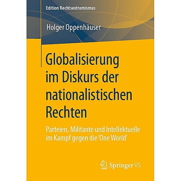 Globalisierung im Diskurs der nationalistischen Rechten / Edition Rechtsextremismus, Holger Oppenhäuser