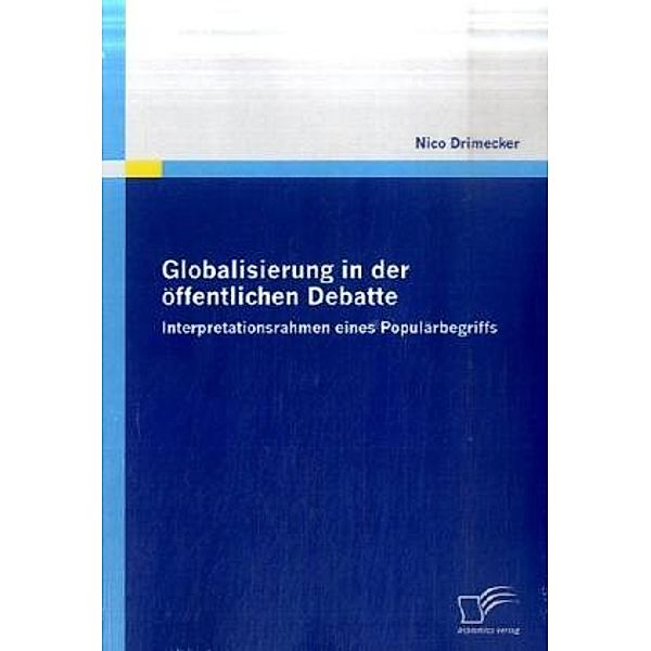 Globalisierung in der öffentlichen Debatte, Nico Drimecker