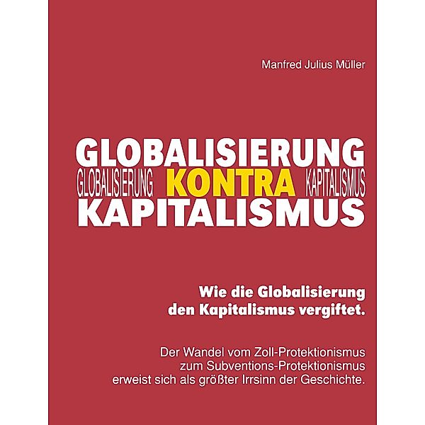 Globalisierung kontra Kapitalismus, Manfred Julius Müller