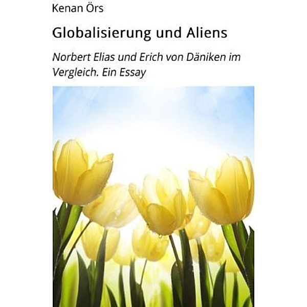 Globalisierung und Aliens, Kenan Örs