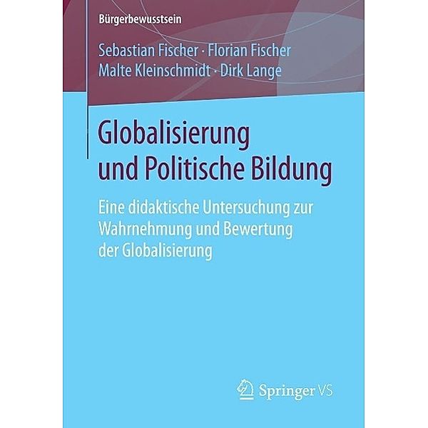 Globalisierung und Politische Bildung / Bürgerbewusstsein, Sebastian Fischer, Florian Fischer, Malte Kleinschmidt, Dirk Lange