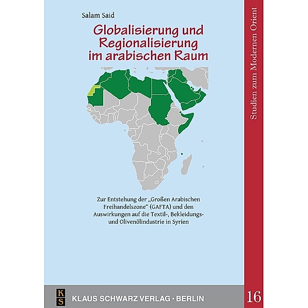 Globalisierung und Regionalisierung im arabischen Raum. / Studies on Modern Orient Bd.16, Salam Said