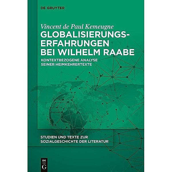 Globalisierungserfahrungen bei Wilhelm Raabe / Studien und Texte zur Sozialgeschichte der Literatur Bd.155, Vincent de Paul Kemeugne