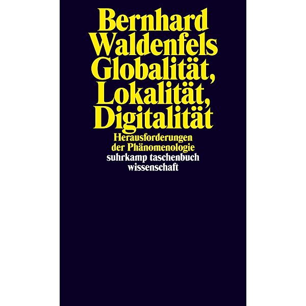 Globalität, Lokalität, Digitalität / suhrkamp taschenbücher wissenschaft Bd.2391, Bernhard Waldenfels