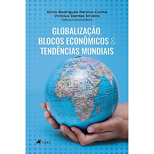 Globalizac¸a~o, Blocos Econo^micos & Tende^ncias Mundiais, Silvio Rodrigues Persivo Cunha, Vinícius Dantas Silveira