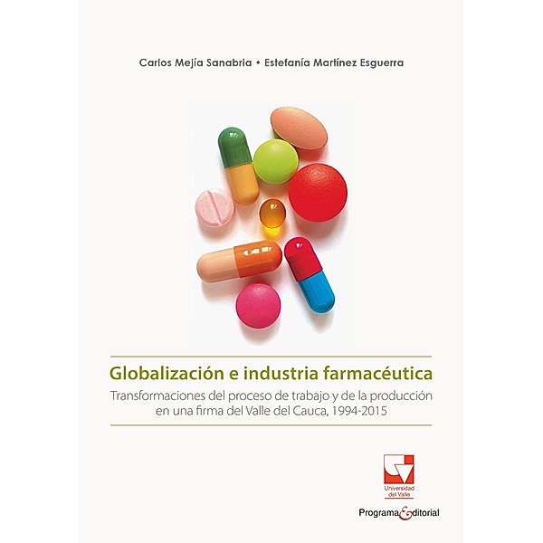 Globalización e industria farmacéutica / Ciencias Sociales, Carlos Alberto Mejía Sanabria, Estefanía Martínez Esguerra