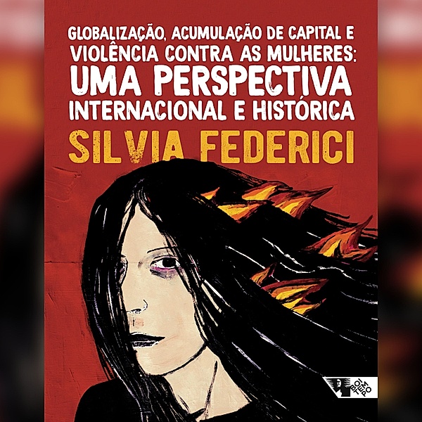 Globalização, acumulação de capital e violência contra as mulheres, Silvia Federici
