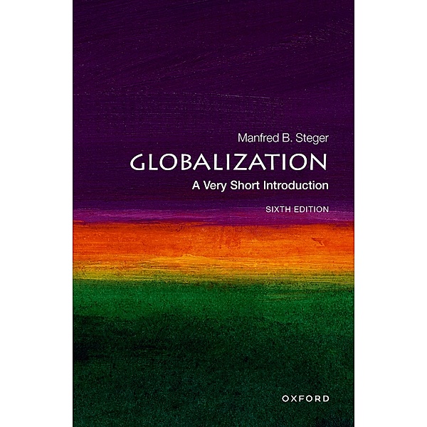 Globalization: A Very Short Introduction / Very Short Introductions, Manfred B. Steger