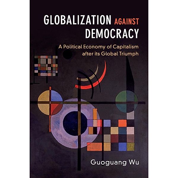 Globalization against Democracy, Guoguang Wu