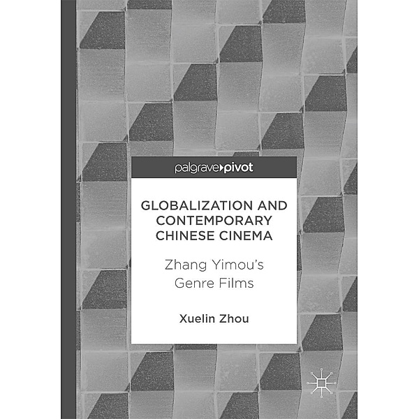 Globalization and Contemporary Chinese Cinema / Progress in Mathematics, Xuelin Zhou
