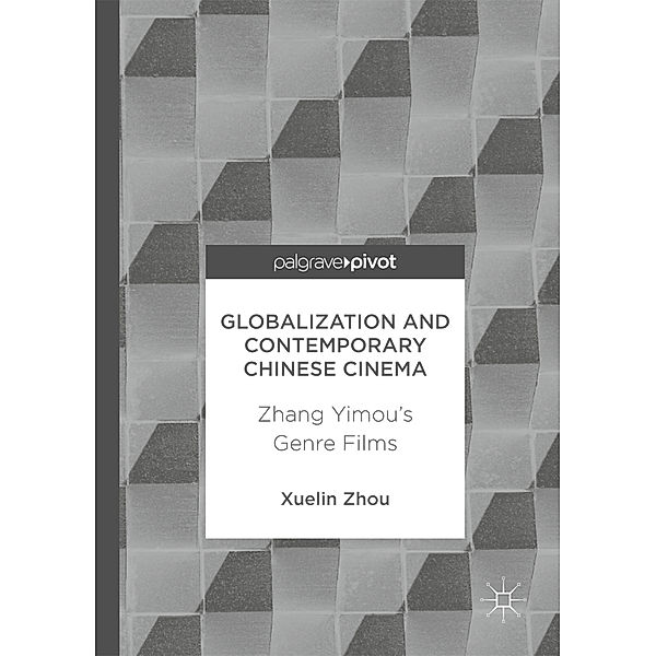 Globalization and Contemporary Chinese Cinema, Xuelin Zhou