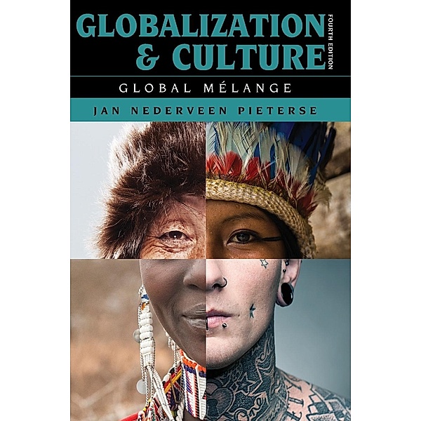 Globalization and Culture: Global Mélange, Fourth Edition, Jan Nederveen Pieterse