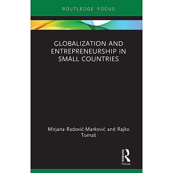 Globalization and Entrepreneurship in Small Countries, Mirjana Radovic-Markovic, Rajko Tomas