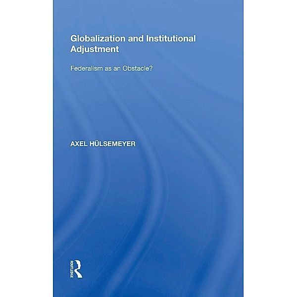 Globalization and Institutional Adjustment, Axel Hülsemeyer
