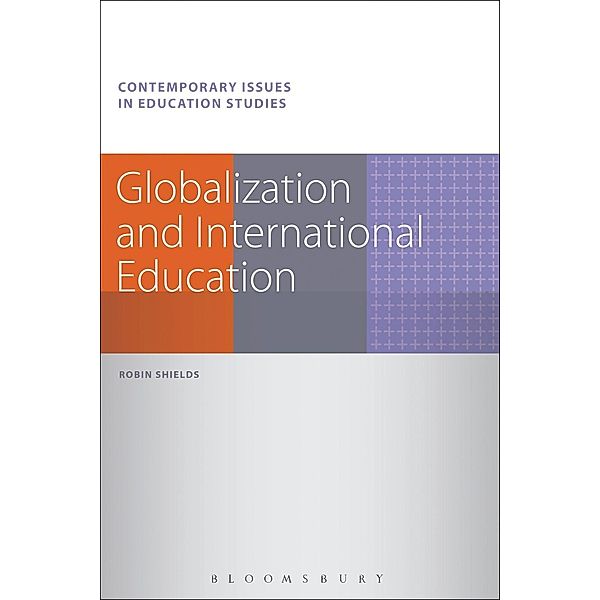 Globalization and International Education / Contemporary Issues in Education Studies, Robin Shields