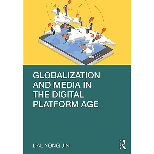 Globalization and Media in the Digital Platform Age, Dal Yong Jin