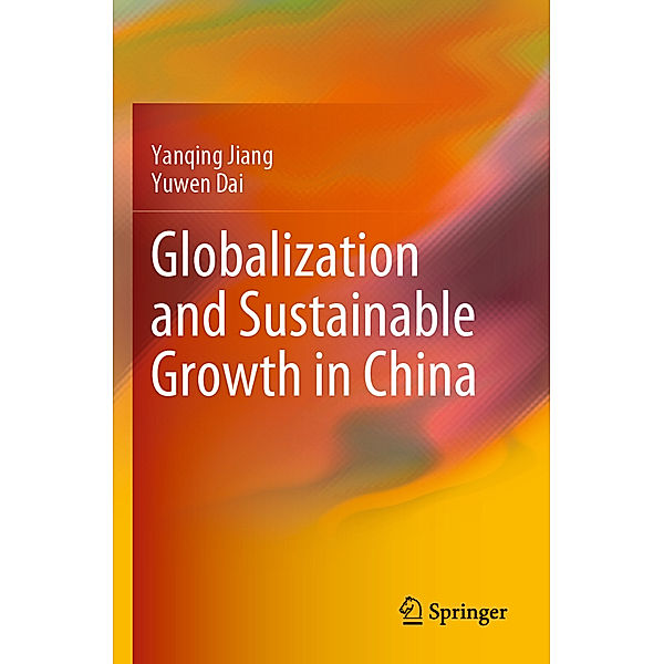 Globalization and Sustainable Growth in China, Yanqing Jiang, Yuwen Dai