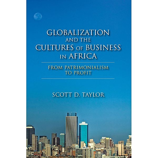 Globalization and the Cultures of Business in Africa, Scott D. Taylor