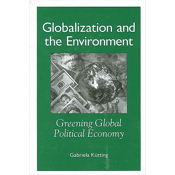 Globalization and the Environment / SUNY series in Global Politics, Gabriela Kutting
