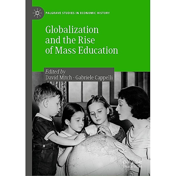 Globalization and the Rise of Mass Education / Palgrave Studies in Economic History