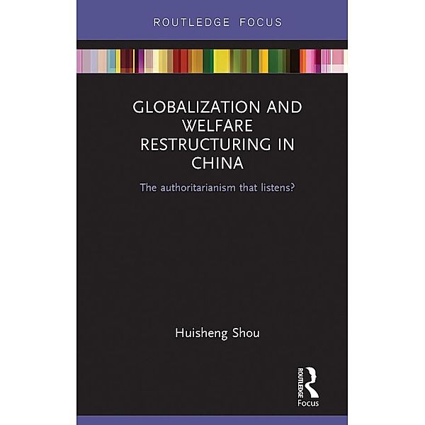 Globalization and Welfare Restructuring in China / Routledge Contemporary China Series, Huisheng Shou