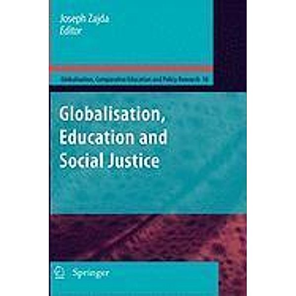 Globalization, Education and Social Justice / Globalisation, Comparative Education and Policy Research Bd.10, Joseph Zajda