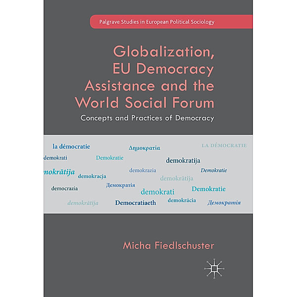 Globalization, EU Democracy Assistance and the World Social Forum, Micha Fiedlschuster