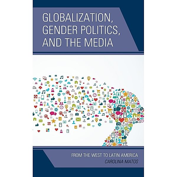 Globalization, Gender Politics, and the Media, Carolina Matos