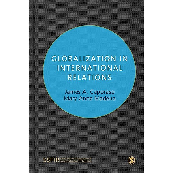 Globalization, Institutions and Governance / SAGE Series on the Foundations of International Re, James A. Caporaso, Mary Anne Madeira