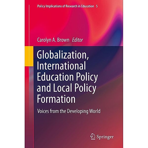Globalization, International Education Policy and Local Policy Formation / Policy Implications of Research in Education Bd.5
