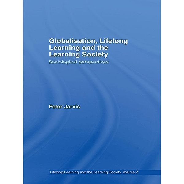 Globalization, Lifelong Learning and the Learning Society, Peter Jarvis