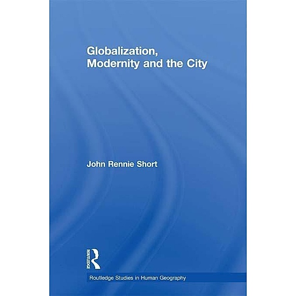 Globalization, Modernity and the City, John Rennie Short